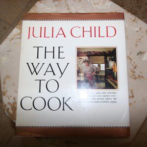 Julia Child's classic "The Way to Cook," hardcover with dust jacket